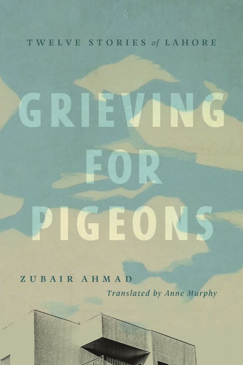 Grieving for Pigeons: Twelve Stories of Lahore Book Cover.